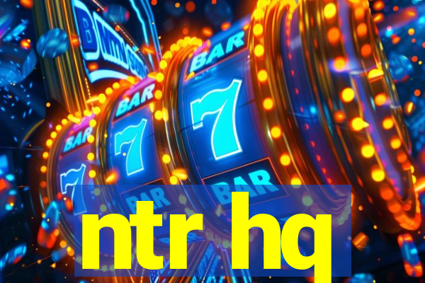 ntr hq